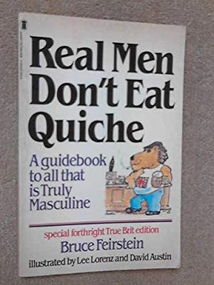 Real Men Don’t Eat&nbsp;Quiche